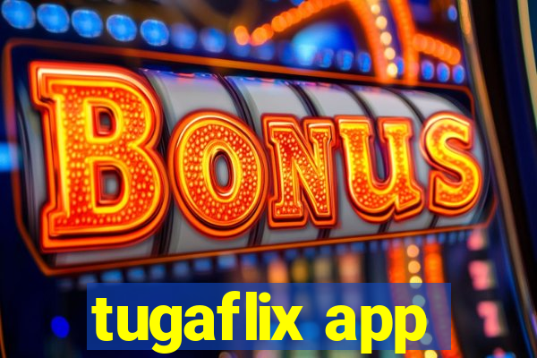 tugaflix app